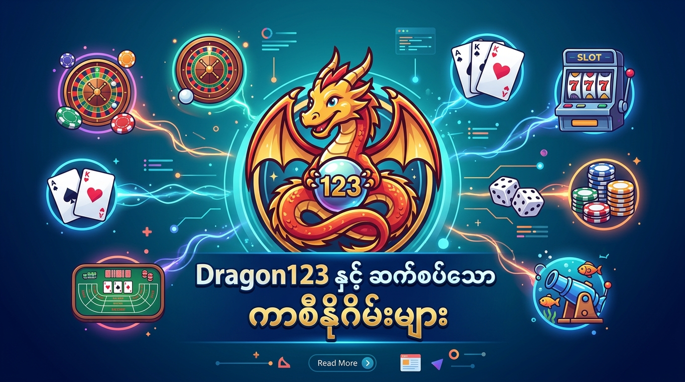 Dragon123 နှင့် ဆက်စပ်သော ကာစီနိုဂိမ်းများ